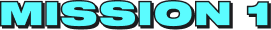 MISSION 1